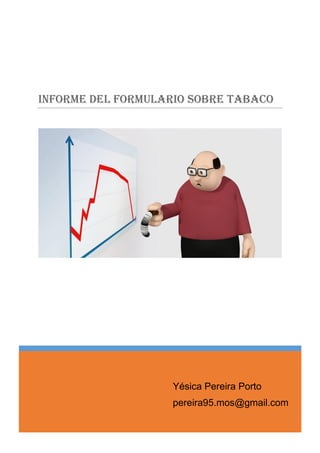 Informe del formulario sobre tabaco
Yésica Pereira Porto
pereira95.mos@gmail.com
 