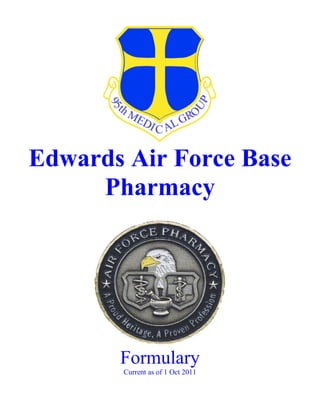 Edwards Air Force Base
     Pharmacy




       Formulary
       Current as of 1 Oct 2011
 