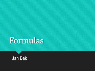 Formulas
Jan Bak
 