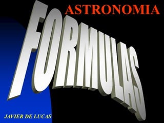 ASTRONOMIA
JAVIER DE LUCAS
 