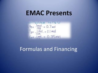 EMAC Presents



Formulas and Financing
 