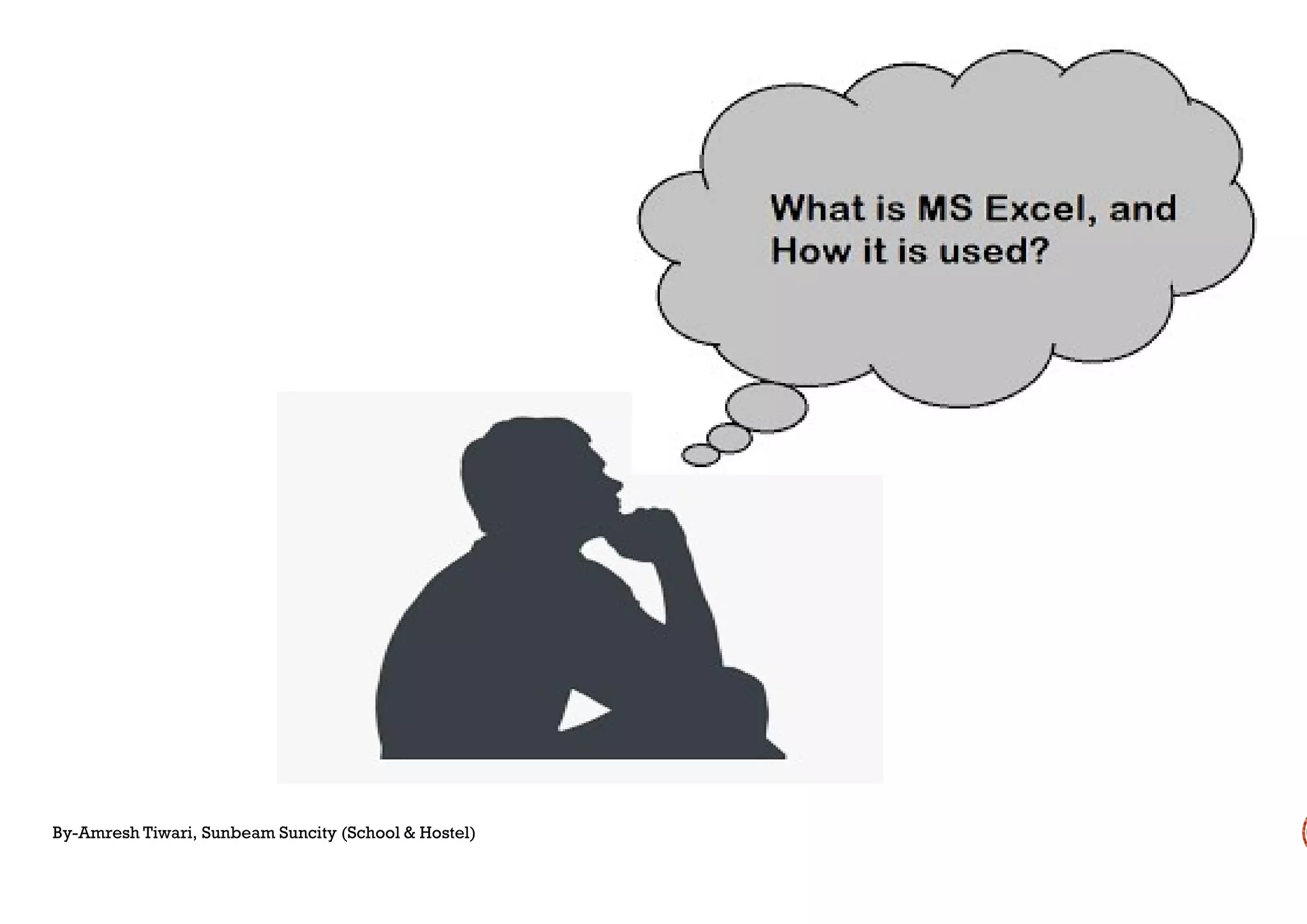 By-Amresh Tiwari, Sunbeam Suncity (School & Hostel)
 