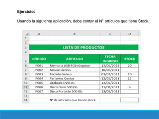 Ejercicio:
Usando la siguiente aplicación, debe contar el N° artículos que tiene Stock.
 