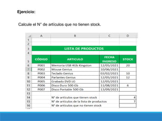 Ejercicio:
Calcule el N° de artículos que no tienen stock.
 
