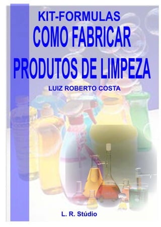 L. R. STUDIO - KIT FORMULAS - PRODUTOS DE LIMPEZA 1
solicite listagem completa de produtos: lr_studio@uol.com.br
 