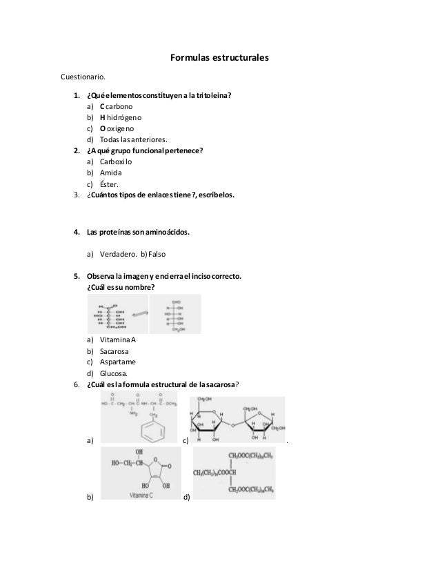 Formulas estructurales
Cuestionario.
1. ¿Qué elementosconstituyena la tritoleina?
a) C carbono
b) H hidrógeno
c) O oxigeno...
