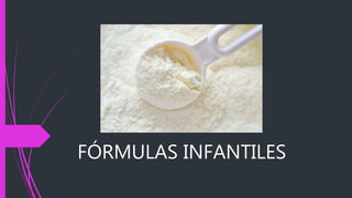 FÓRMULAS INFANTILES
 