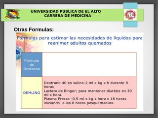 UNIVERSIDAD PUBLICA DE EL ALTO
CARRERA DE MEDICINA
Otras Formulas:
 
