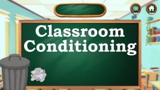 Classroom
Conditioning
 