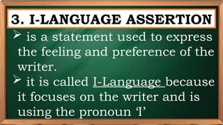 PRE-TEST
3. I-LANGUAGE ASSERTION
 is a statement used to express
the feeling and preference of the
writer.
 it is called I-Language because
it focuses on the writer and is
using the pronoun ‘I’
 