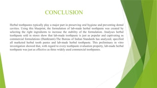 Toothpaste Conclusion FORMULATION AND EVALUATION OF HERBAL.ppt