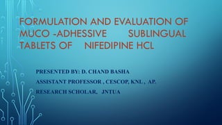 FORMULATION AND EVALUATION OF MUCO ADHESSIVE SUBLINGUAL TABLETS.pptx.pptx