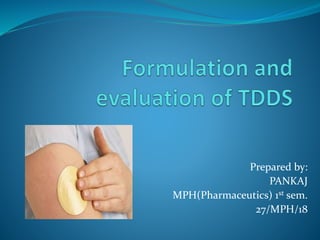 Prepared by:
PANKAJ
MPH(Pharmaceutics) 1st sem.
27/MPH/18
 