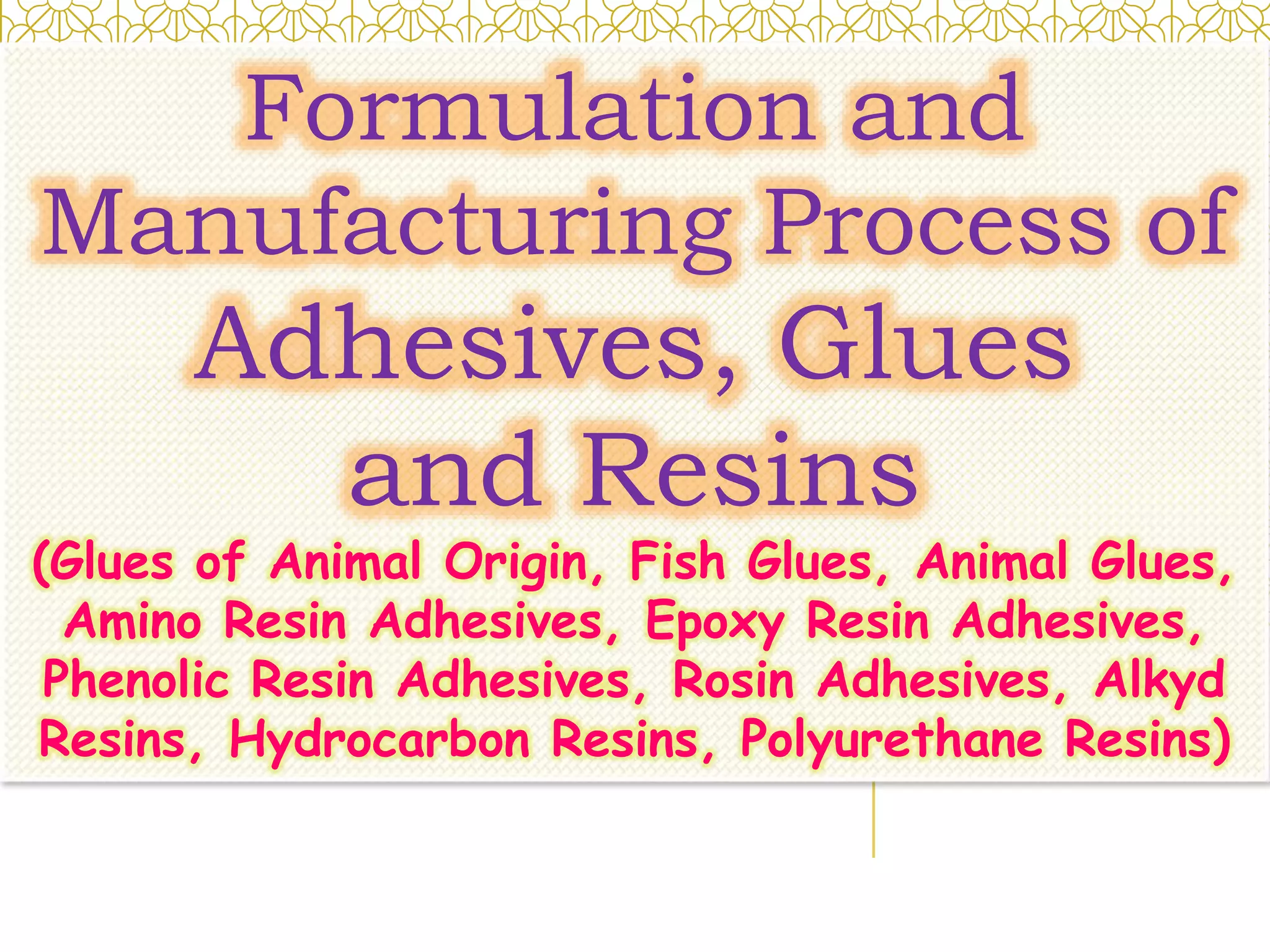 Formulation and Manufacturing Process of Adhesives, Glues and Resins