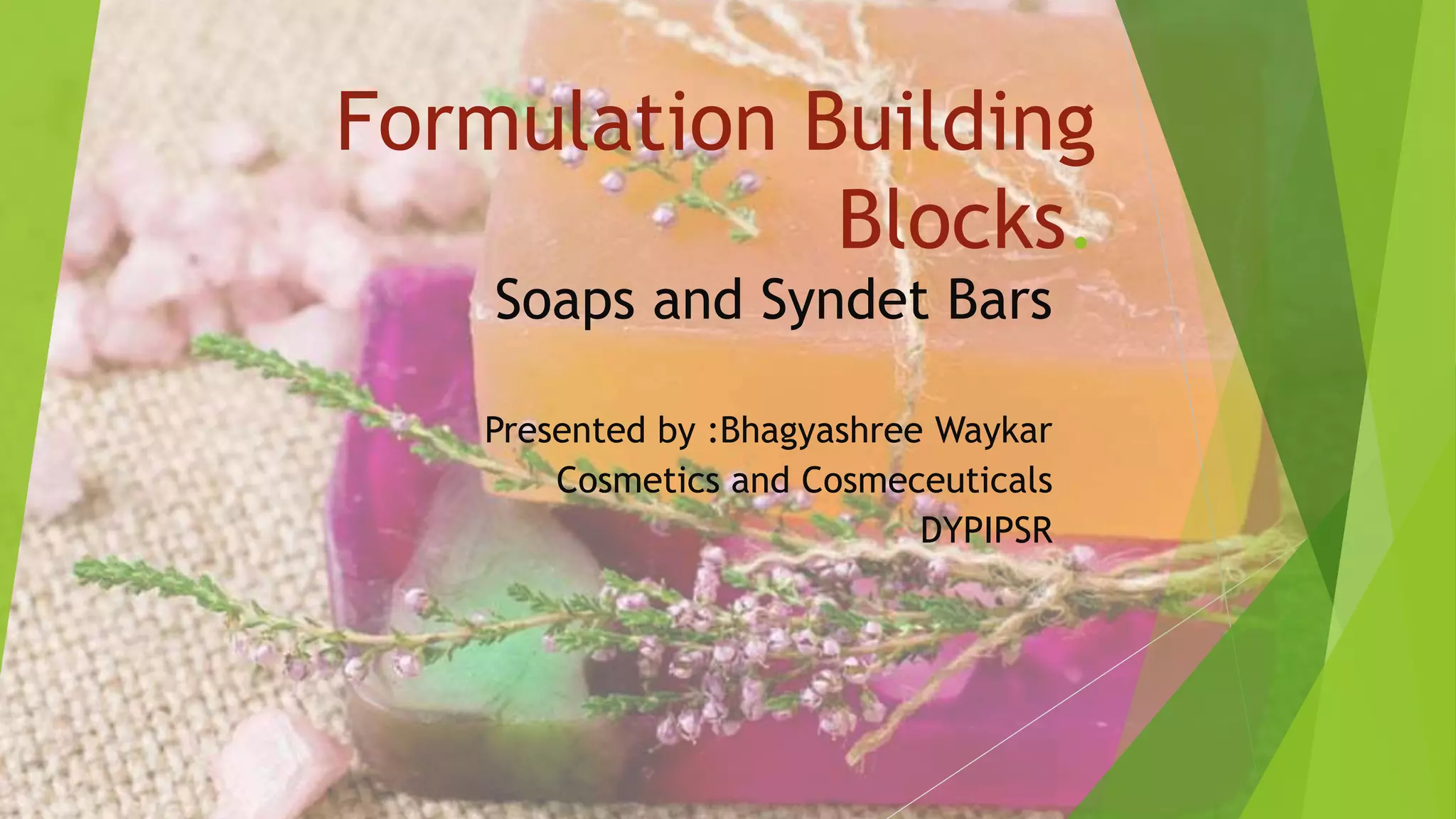 Formulation building blocks soap and syndet bars ppt PPT