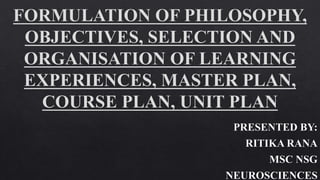 Formulation of Philosophy, Objectives, Selection and.pptx