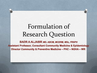 Formulation of
Research Question
 