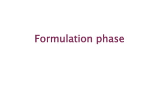 Formulation phase
 