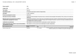 Formulário de Referência - 2012 - LOCALIZA RENT A CAR SA

Versão : 11

Possui auditor?

SIM

Código CVM

287-9

Tipo auditor

Nacional

Nome/Razão social

PricewaterhouseCoopers Auditores Independentes

CPF/CNPJ

61.562.112/0005-54

Período de prestação de serviço

26/03/2012

Descrição do serviço contratado

Auditoria das Demonstrações Financeiras Anuais, revisão das Demonstrações Intermediárias (ITRs) e leitura do Formulário de
Referência.

Montante total da remuneração dos auditores
independentes segregado por serviço

Os honorários estimados a serem pagos para a PricewaterhouseCoopers Auditores Independentes referente aos trabalhos de
Auditoria das Demonstrações Financeiras, Revisão das Informações trimestrais e Leitura do Formulário de Referência de 2012
é de R$588.439,00, líquido de impostos.

Justificativa da substituição

Não aplicável, uma vez que não houve a substituição do auditor independente.

Razão apresentada pelo auditor em caso da discordância
da justificativa do emissor

Não aplicável, uma vez que não houve substituição do auditor independente.

Nome responsável técnico

Período de prestação de
serviço

Guilherme Campos e Silva

26/03/2012

CPF
714.114.966-04

Endereço
Rua dos Inconfidentes, 1190, 9º andar, Savassi, Belo Horizonte, MG, Brasil, CEP 30140-120,
Telefone (31) 32691500, Fax (31) 32616950, e-mail: guilherme.campos@br.pwc.com

PÁGINA: 3 de 286

 
