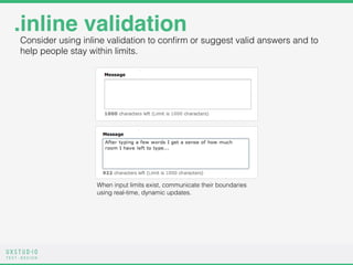 T E S T D E S I G N
.inline validation
Consider using inline validation to conﬁrm or suggest valid answers and to
help peo...