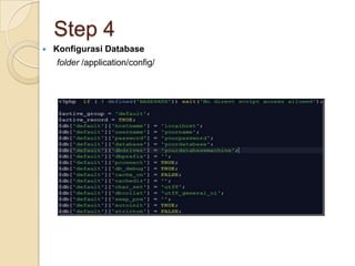 Step 4
   Konfigurasi Database
    folder /application/config/
 