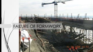 FAILURE OF FORMWORK
 