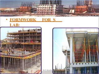 • FORMWORK FOR S
LAB:
17-Apr-19 N S Kushwah
 