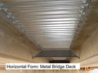 Horizontal Form: Metal Bridge Deck
 