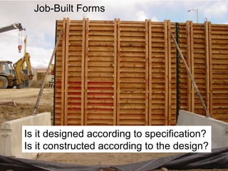 Job-Built Forms




Is it designed according to specification?
Is it constructed according to the design?
 