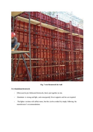 Fig. 7 steel formwork for wall
3.6 Aluminium formwork
- Often used in pre-fabricated formwork, that is put together on sit...