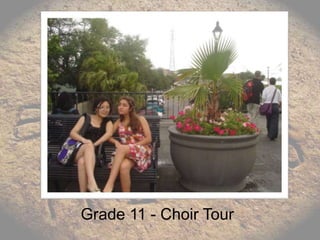 Grade 11 - Choir Tour