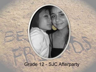 Grade 12 - SJC Afterparty