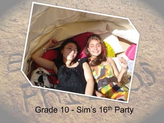 Grade 10 - Sim’s 16th Party