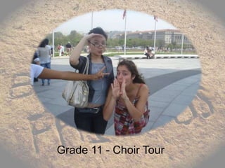 Grade 11 - Choir Tour