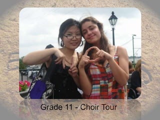 Grade 11 - Choir Tour