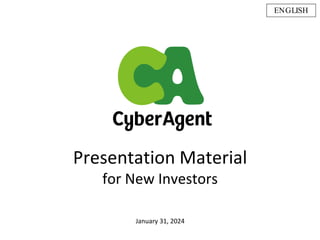 ENGLISH
Presentation Material
for New Investors
January 31, 2024
 