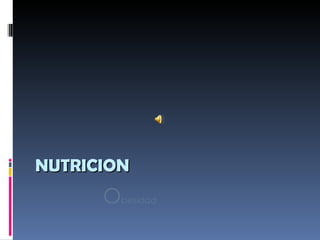 NUTRICION O besidad 