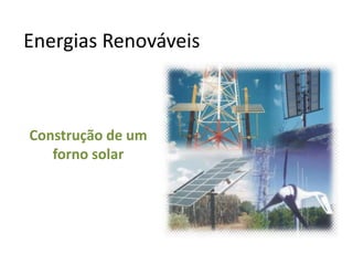 Energias Renováveis Construção de um forno solar 