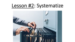 Lesson #2: Systematize
 
