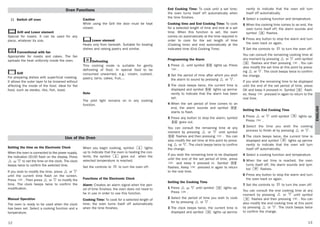 13
ENGLISH
12
End Cooking Time: To cook until a set time;
the oven turns itself off automatically when
the time finishes.
Cooking time and End Cooking Time: To cook
for a selected length of time and end at a set
time. When this function is set, the oven
comes on automatically at the time required in
order to cook for the set length of time
(Cooking time) and end automatically at the
indicated time (End Cooking Time)
Programming the Alarm
1 Press until symbol lights up. Press
.
2 Set the period of time after which you wish
the alarm to sound by pressing or .
3 The clock beeps twice, the current time is
displayed and symbol lights up perma-
nently to indicate that the alarm has been
set.
4 When the set period of time comes to an
end, the alarm sounds and symbol
starts to flash.
5 Press any button to stop the alarm; symbol
goes out.
You can consult the remaining time at any
moment by pressing or until symbol
flashes and then pressing . You can
also modify the set time at this point by press-
ing or . The clock beeps twice to confirm
the change.
If you wish the remaining time to be displayed
until the end of the set period of time, press
and keep it pressed in. Symbol
flashes. Keep pressed in again to return
to the real time.
Setting the Cooking Time
1 Press or until symbol lights up.
Press .
2 Select the period of time you wish to cook
for by pressing or .
3 The clock beeps twice, the current time is
displayed and symbol lights up perma-
nently to indicate that the oven will turn
itself off automatically.
4 Select a cooking function and temperature.
5 When the cooking time comes to an end, the
oven turns itself off, the alarm sounds and
symbol flashes.
6 Press any button to stop the alarm and turn
the oven back on again.
7 Set the controls to to turn the oven off.
You can consult the remaining cooking time at
any moment by pressing or until symbol
flashes and then pressing . You can
also modify the set time at this point by press-
ing or . The clock beeps twice to confirm
the change.
If you wish the remaining time to be displayed
until the end of the set period of time, press
OK and keep it pressed in. Symbol flash-
es. Keep pressed in again to return to the
real time.
Setting the End Cooking Time
1 Press or until symbol lights up.
Press .
2 Select the time you wish the cooking
process to finish at by pressing or .
3 The clock beeps twice, the current time is
displayed and symbol lights up perma-
nently to indicate that the oven will turn
itself off automatically.
4 Select a cooking function and temperature.
5 When the set time is reached, the oven
turns itself off, the alarm sounds and sym-
bol flashes.
6 Press any button to stop the alarm and turn
the oven back on again.
7 Set the controls to to turn the oven off.
You can consult the end cooking time at any
moment by pressing or until symbol
flashes and then pressing . You can
also modify the end cooking time at this point
by pressing or . The clock beeps twice
to confirm the change.
Setting the time on the Electronic Clock
When the oven is connected to the power supply,
the indication 00:00 flash on the display. Press
or to set the time on the clock. The clock
beeps twice to confirm the selected time.
If you wish to modify the time, press or
until the current time flash on the screen.
Press . Then press or to modify the
time. The clock beeps twice to confirm the
modification.
Manual Operation
The oven is ready to be used when the clock
has been set. Select a cooking function and a
temperature.
When you begin cooking, symbol lights
up to indicate that the oven is heating the con-
tents; the symbol goes out when the
selected temperature is reached.
Set the controls to to turn the oven off.
Functions of the Electronic Clock
Alarm: Creates an alarm signal when the peri-
od of time finishes; the oven does not need to
be in use in order to use this function.
Cooking Time: To cook for a selected length of
time; the oven turns itself off automatically
when the time finishes.
Use of the Oven
Oven Functions
Switch off oven
Grill and Lower element
Special for roasts. It can be used for any
piece, whatever its size.
Conventional with fan
Appropriate for roasts and cakes. The fan
spreads the heat uniformly inside the oven.
Grill
For preparing dishes with superficial roasting.
It allows the outer layer to be browned without
affecting the inside of the food. Ideal for flat
food, such as steaks, ribs, fish, toast.
Caution
While using the Grill the door must be kept
closed.
Lower element
Heats only from beneath. Suitable for heating
dishes and raising pastry and similar.
Defrosting
This cooking mode is suitable for gently
defrosting of food. In special food to be
consumed unwarmed, e.g.: cream, custard,
pastry, tarts, cakes, fruit,...
Note
The pilot light remains on in any cooking
function.
3172092-ABB00 15/4/05 09:19 Página 12
 