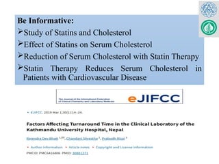 Be Informative:
Study of Statins and Cholesterol
Effect of Statins on Serum Cholesterol
Reduction of Serum Cholesterol with Statin Therapy
Statin Therapy Reduces Serum Cholesterol in
Patients with Cardiovascular Disease
 