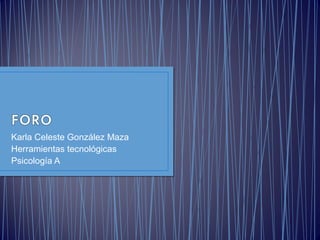 Karla Celeste González Maza
Herramientas tecnológicas
Psicología A
 