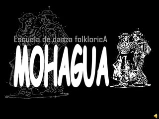 Escuela de danza folkloricA MOHAGUA 