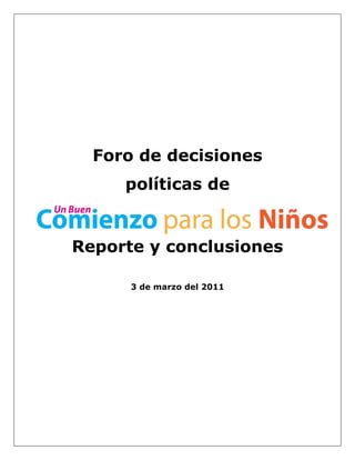    
Foro de decisiones
políticas de
Reporte y conclusiones
3 de marzo del 2011
 