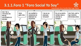 3.1.1.Foro 1 “Foro Social Yo Soy”
Instructora Ana Cecilia Marrugo Pérez
 