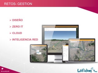 #ForoASLAN
RETOS- GESTION
 DISEÑO
 ZERO IT
 CLOUD
 INTELIGENCIA RED
 