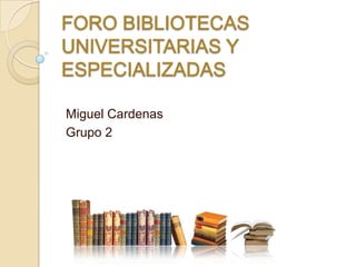 Miguel Cardenas
Grupo 2
 