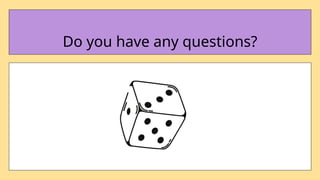 Do you have any questions?
 