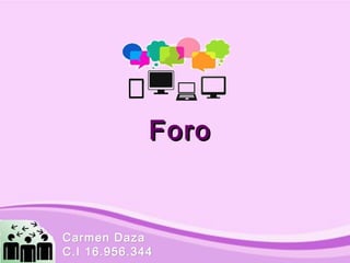 ForoForo
Carmen DazaCarmen Daza
C.I 16.956.344C.I 16.956.344
 