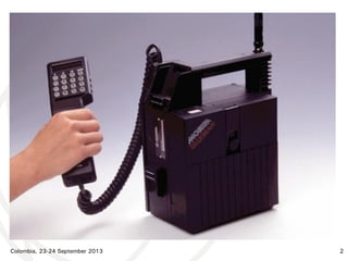 Colombia, 23-24 September 2013 2
Evolución e Historia
La LGT de 1982 estableció conceptos
generales sobre calidad en la
prestación de los servicios telefónicos.
Obligaciones de desborde.
Obligaciones de abastecimiento de
energía en casos de emergencia.
Tiempos de respuesta regulados ante
eventos en la comunicación.
 